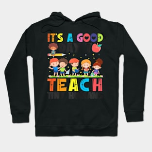 Its A Good Day To Teach Tiny Humans Cute Teacher Teaching Hoodie